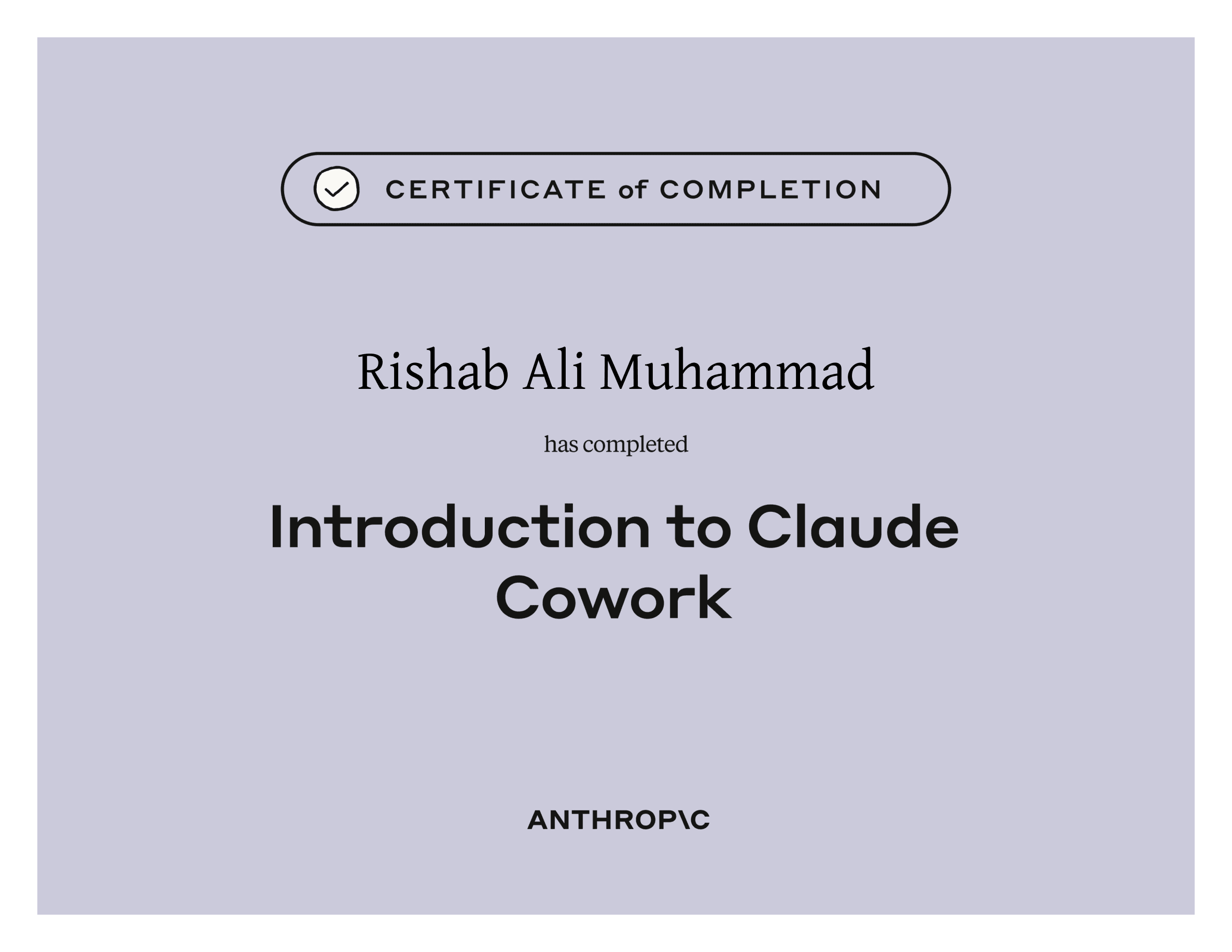 Anthropic certificate of completion for Introduction to Claude Cowork, awarded to Rishab Ali Muhammad